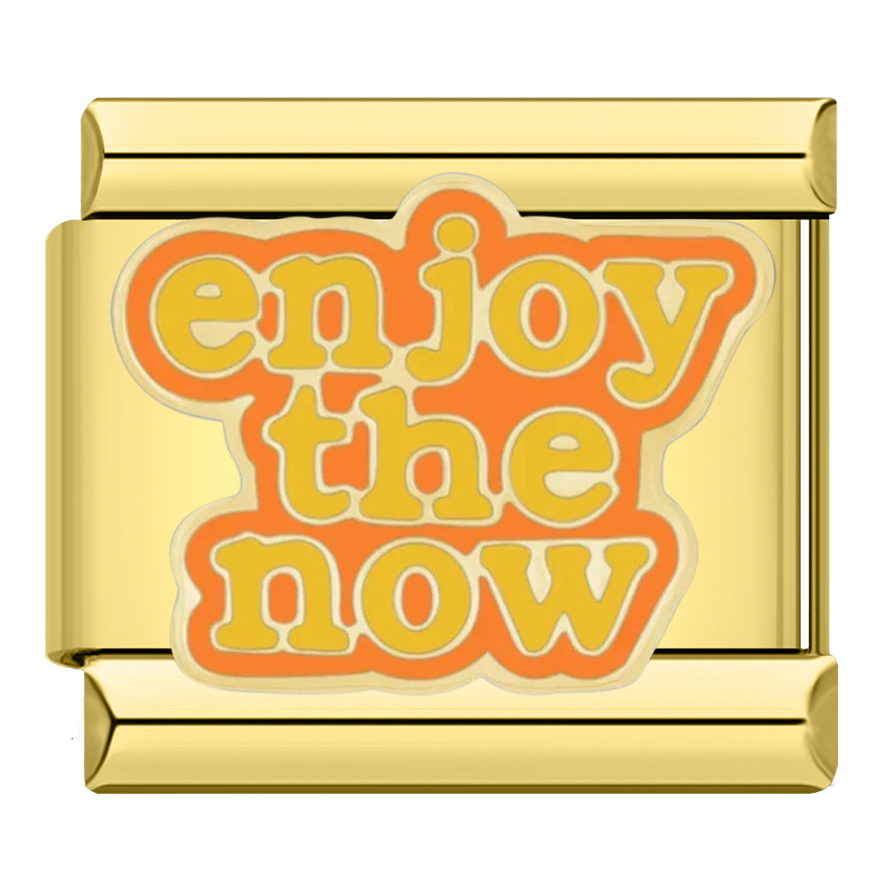 Enjoy the now