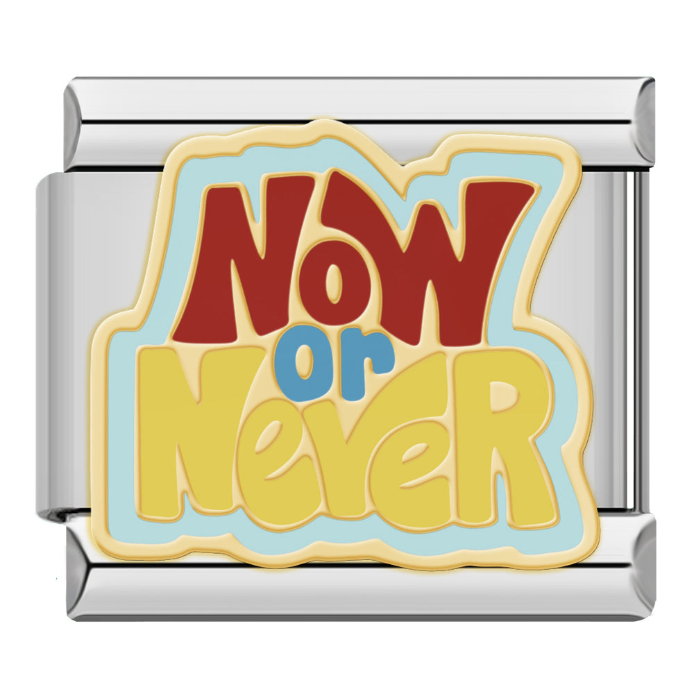 Now or never