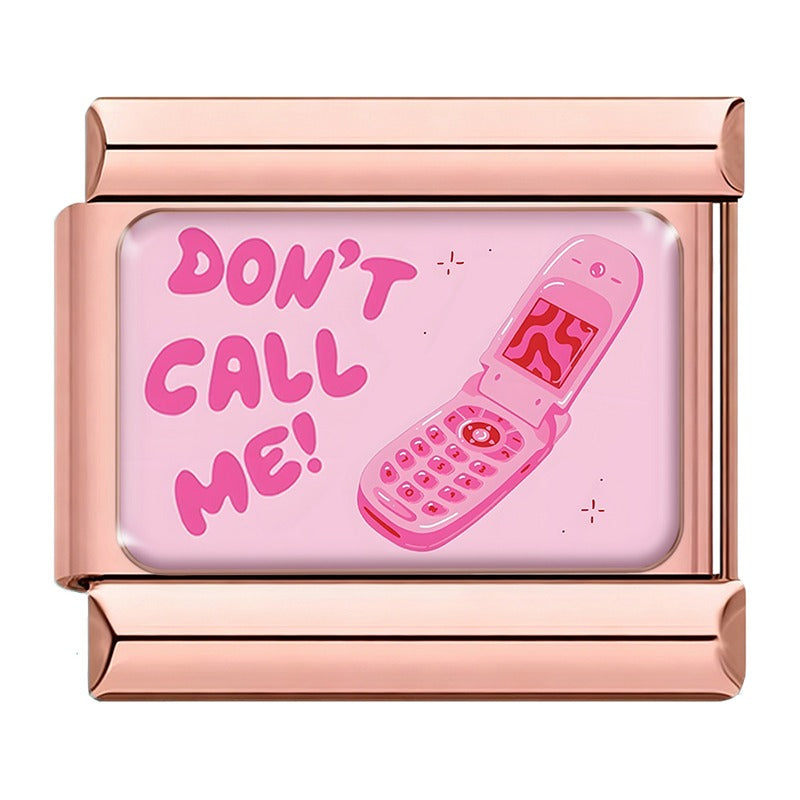 Don't call me!